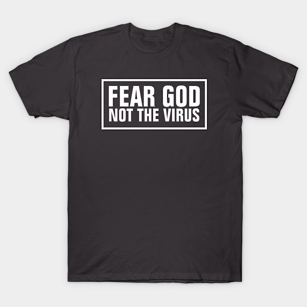 Fear God Not The Virus - Christian T-Shirt by ChristianShirtsStudios